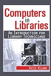 Computers in Libraries: An Introduction for Library Technicians