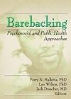 Barebacking: Psychosocial and Public Health Approaches