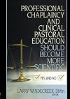 Professional Chaplaincy and Clinical Pastoral Education Should Become More Scientific: Yes and No