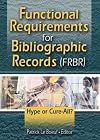 Functional requirements for bibliographic records (FRBR) : hype or cure-all?