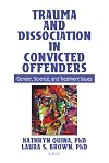 Trauma and dissociation in convicted offenders gender, science, and treatment issues