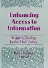 Enhancing Access to Information: Designing Catalogs for the 21st Century (Monograph Published Simultaneously As Catalogi
