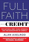 Full Faith and Credit: The National Debt, Taxes, Spending, and the Bankrupting of America