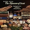 The Museum of Scent: Exploring the Curious and Wondrous World of Fragrance