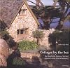 Cottages by the Sea, The Handmade Homes of Carmel, America's First Artist Community