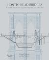 How to Read Bridges: A Crash Course In Engineering and Architecture