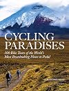 Cycling Paradises: 100 Bike Tours of the World's Most Breathtaking Places to Pedal