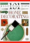 101 Essential Tips: Home Decorating