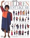 Children Just Like Me: A Unique Celebration of Children Around the World