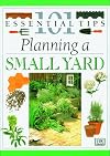 101 Essential Tips: Planning a Small Garden