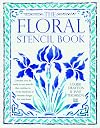 The Floral Stencil Book, (Stencil Books)