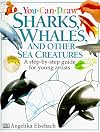 You Can Draw Sharks, Whales & Sea Creatures (You Can Draw)