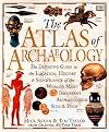 The Atlas of Archaeology: The Definitive Guide to the Location, History & Significance of the World's Most Important Archaelogical Sites & Finds