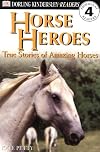 Horse Heroes: True Stories Of Amazing Horses