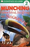 Munching, Crunching, Sniffing and Snooping (DK Readers: Level 2)