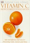 Vitamin C: Safe and Effective Self-Care for Preventing Colds, Cancer and Stress (Natural Care Library)