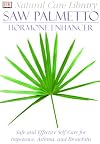 Saw Palmetto: Hormone Enhancer: Safe and Effective Self-Care for Impotence, Asthma, and Bronchitis (Natural Care Library)
