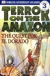 Terror on the Amazon: The Quest for El Dorado (DK Readers: Level 3)