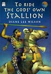 To ride the gods' own stallion