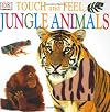 Jungle Animals (DK Touch and Feel)