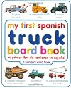 My First Spanish Truck Board Book/Mi Primer Libro de Camiones en Espanol