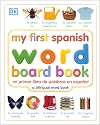 My First Spanish Word Board Book/Mi Primer Libro de Palabras en Espanol