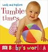 Tumble Times! (Baby's World: Look and Explore)