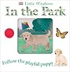 In the Park: Follow the Playful Puppy (Little Windows)