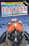 Flight: The Trials and Triumphs of Air Pioneers (Secret Worlds)