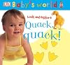 Quack, Quack! (Baby's World: Look and Explore)