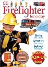 Firefighter for a Day: Amazing Pop-Up Book