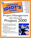 The Complete Idiot's Guide to Project Management with MS Project 2000