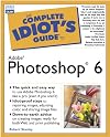 The Complete Idiot's Guide to Adobe Photoshop 6