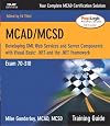 MCAD/MCSD Training Guide (70-310): Developing XML Web Services and Server Components with Visual Basic(R) .NET and the .NET Framework