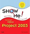 Show Me Microsoft Office Project 2003