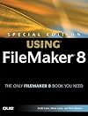 Special Edition Using FileMaker 8 (Special Edition Using)