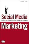 Social Media Marketing: Strategies for Engaging in Facebook, Twitter & Other Social Media
