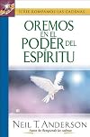Oremos En El Poder del ESP-Ritu: Praying by the Power of the Spirit (Spanish Edition)