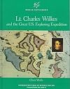 Lt. Charles Wilkes and the Great U.S. Exploring Expedition (World Explorers)