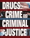 Drugs, Crime & Criminal Justice (Crime, Justice & Punishment)
