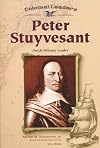 Peter Stuyvesant: Dutch Military Leader (Colonial Leaders)