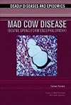 Mad Cow Disease (Bovine Spongiform Encephalopathy) (Deadly Diseases and Epidemics)