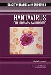 Hantavirus Pulmonary Syndrome (Deadly Diseases and Epidemics)