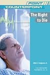 The Right to Die (Point/Counterpoint)