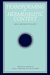 Transforming the Hermeneutic Context (SUNY series, Intersections: Philosophy and Critical Theory)
