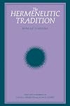 The Hermeneutic Tradition: From Ast to Ricoeur (SUNY series, Intersections: Philosophy and Critical Theory)
