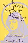The book of prayer of Sor Mar&iacute;a of Santo Domingo : a study and translation