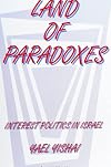 Land of Paradoxes: Interest Politics in Israel (S U N Y Series in Israeli Studies)