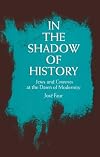 In the Shadow of History: Jews and Conversos at the Dawn of Modernity