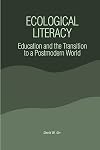 Ecological Literacy: Education and the Transition to a Postmodern World